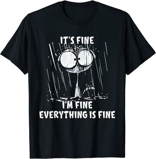 Cat It's Fine I'm Fine Everything Is Fine Cat Lover T-Shirt