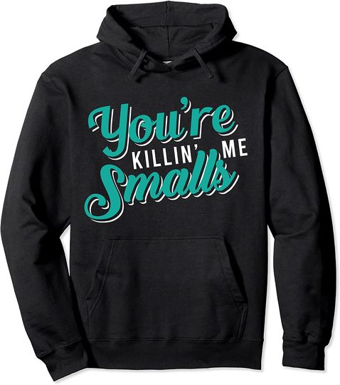You're Killing Me Smalls Baseball Pullover Hoodie