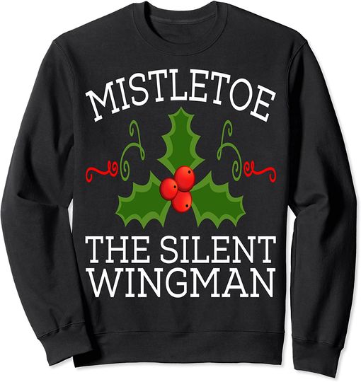 Christmas Mistletoe Wingman Funny Sweatshirt