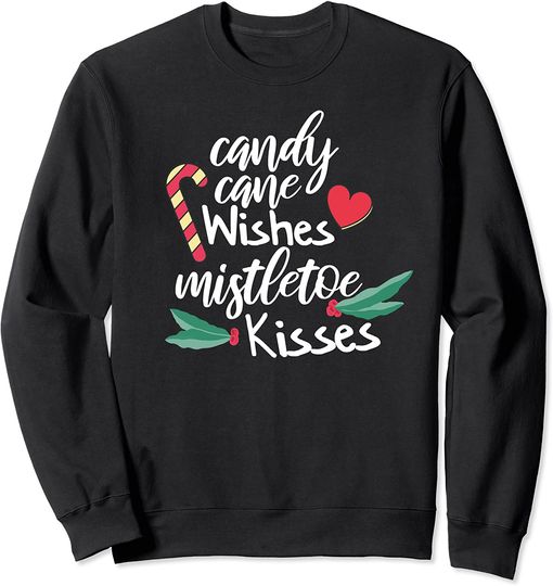 Candy Cane Wishes Mistletoe Kisses Christmas Sweatshirt