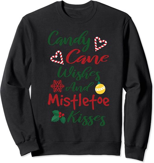 Candy Cane Wishes And Mistletoe Kisses Christmas Sweatshirt