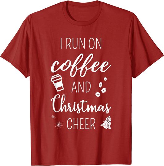 I Run On Coffee And Christmas Cheer T-Shirt