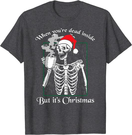 Christmas Black Coffee Like my Soul Dead Inside Skeleton T-Shirt