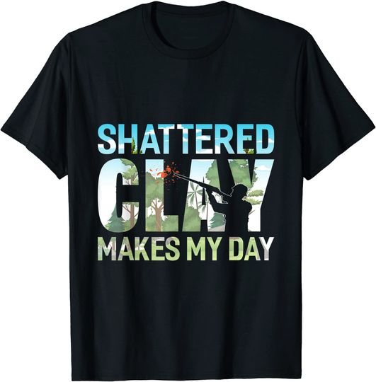 Shattered Clay Makes My Day Shirt