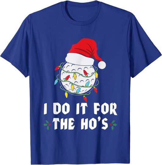 I Do It For The Ho's Golf Christmas Lights Santa Hat T-Shirt