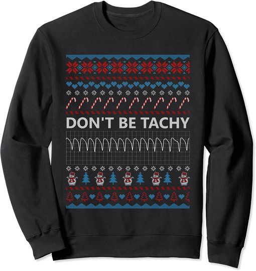 Don't Be Tachy Ugly Christmas Long Sleeve