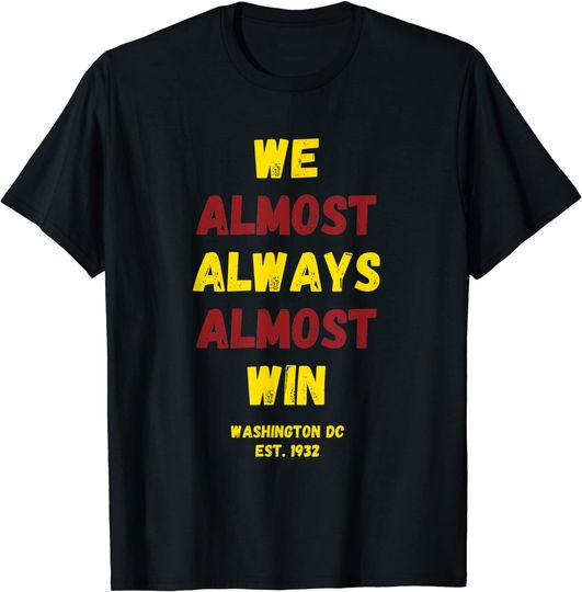 Washington DC We Almost Always Almost Win Football T-Shirt