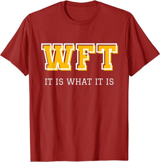 Washington Football Name Change is what it is, WFT T-Shirt