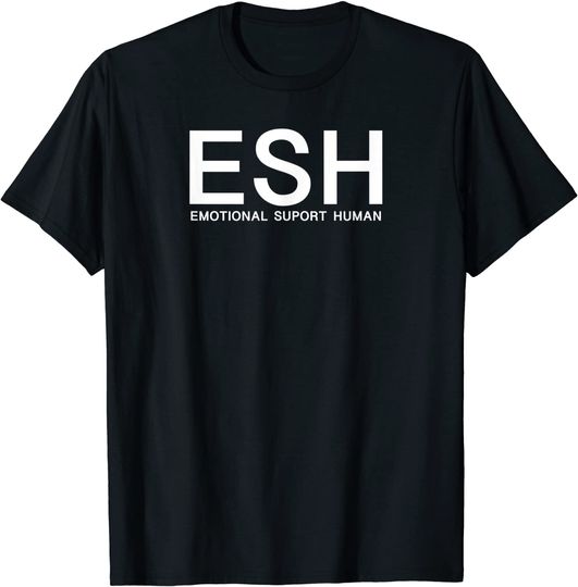 Emotional Support Human ESA Humor Dog Mom Dad T-Shirt