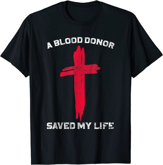 A Blood Donor Saved My Life Christian Blood Donation T-Shirt