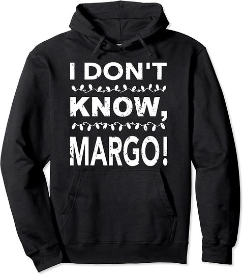 I Don't Know Margo Hoodie