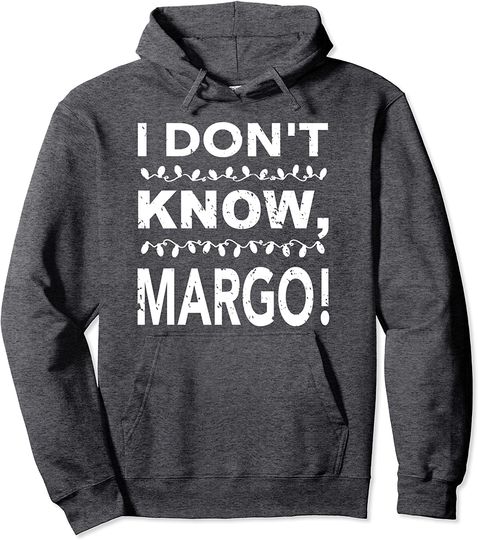 I Don't Know Margo Hoodie