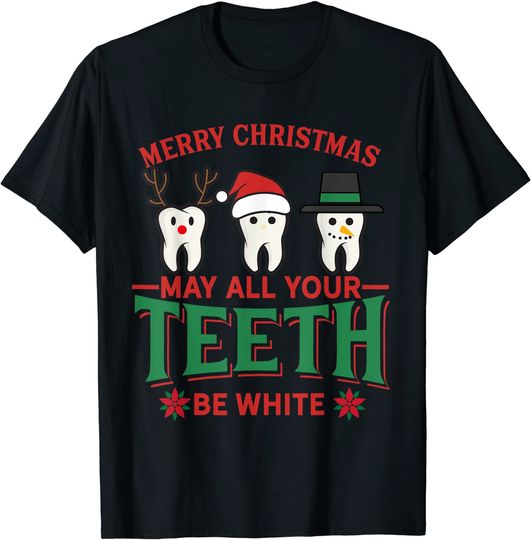 Merry Christmas May All Your Teeth Be White Dental Tee Gift
