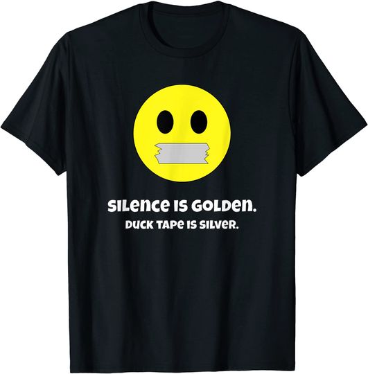 Silence is Golden Duct Tape is Silver Unisex T-Shirt