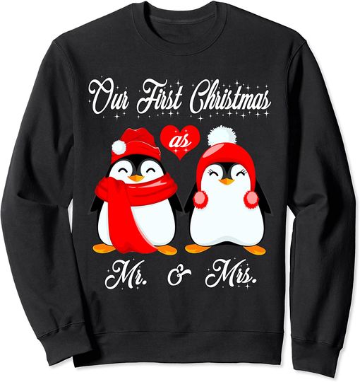 Our First Christmas As Mr and Mrs Matching Couples Penguin Sweatshirt