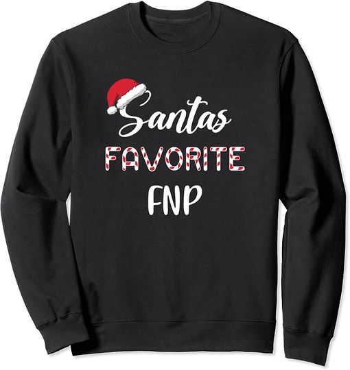 Santa's Favorite FNP Christmas Sweatshirt