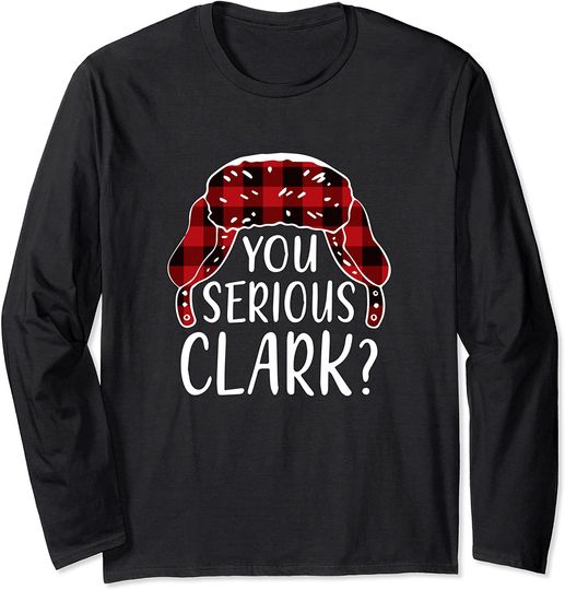 You Serious Clark? Shirt Christmas Pajamas Family Matching Long Sleeve T-Shirt