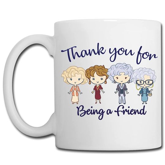 Thank You for Being a Friend Stay Golden Coffee Mug Thank You Buddies Besties Friend Girls Friends