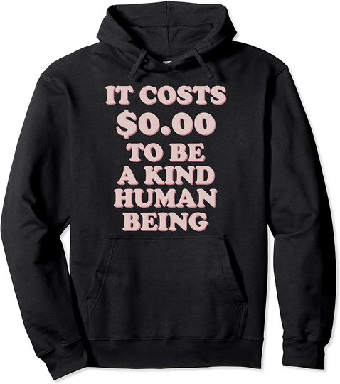 It Costs $0.00 To Be A Kind Human Being Retro Pink Pullover Hoodie