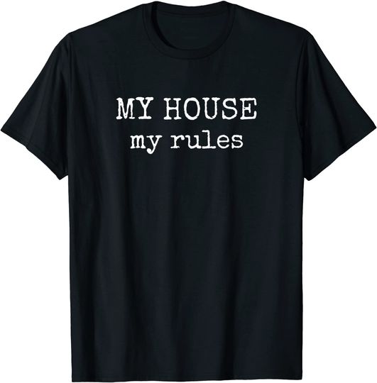 My House My Rules T-Shirt