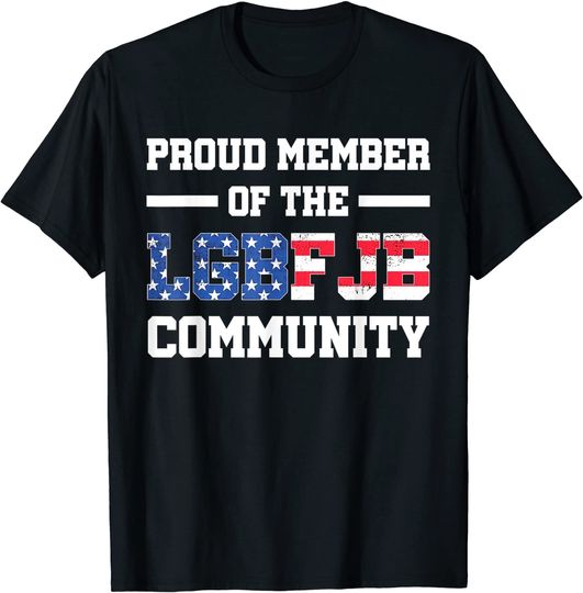 Proud Member Of The LGBFJB Community T-Shirt