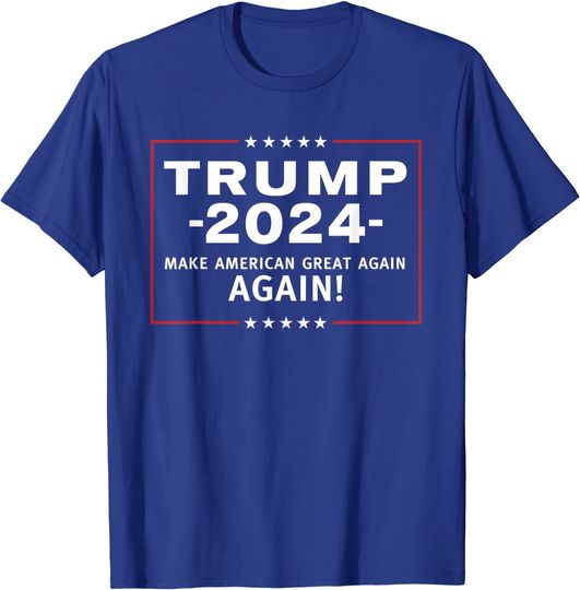 Trump 2024 Make America Great All Over Again T-Shirt