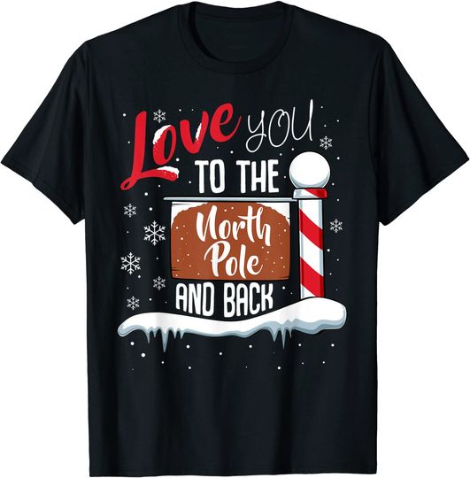 Love You To The North Pole And Back Xmas Family Matching T-Shirt
