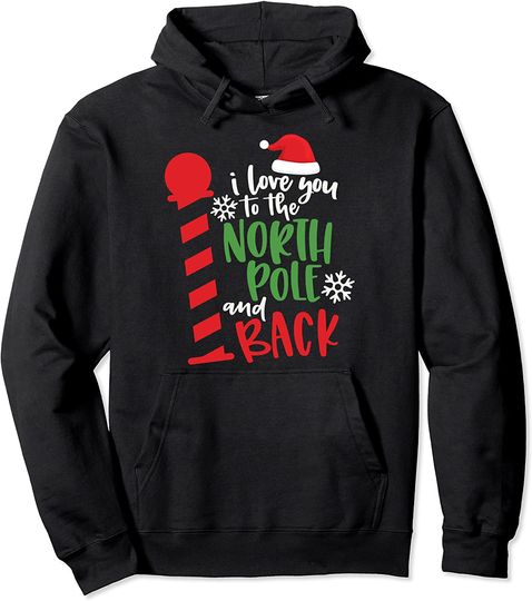 Love You To The North Pole And Back Merry Christmas Xmas Day Pullover Hoodie