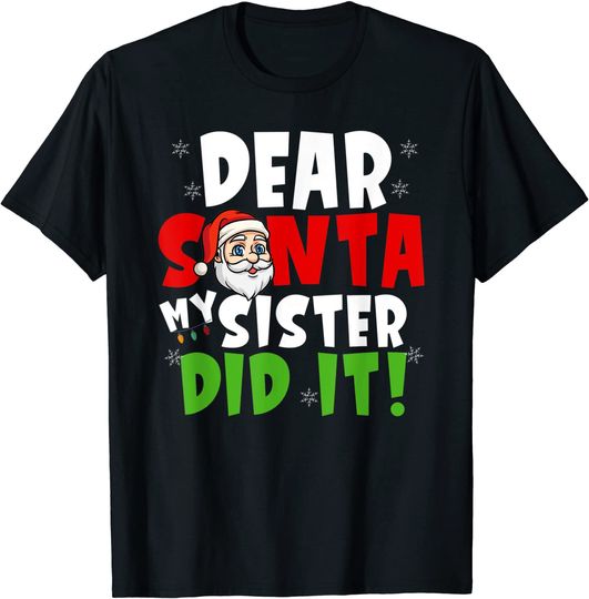 Dear Santa My Sister Did It Brother Sibling T-Shirt