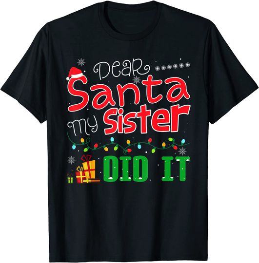 Dear Santa My Sister Did It Funny Christmas Xmas Santa Claus T-Shirt