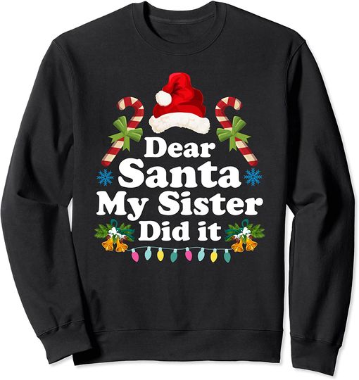 Funny Christmas Pajama Dear Santa My Sister Did It Sweatshirt