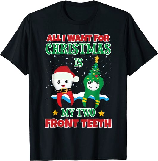 All I Want for Christmas Is My Two Front Teeth Xmas T-Shirt