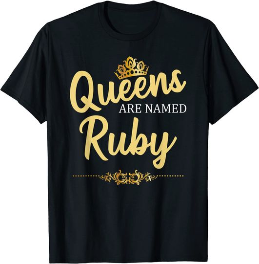 Queens Are Named RUBY Birthday Gift T-Shirt