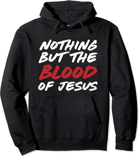 Nothing But The Blood of Jesus Hymn Lyrics Pullover Hoodie