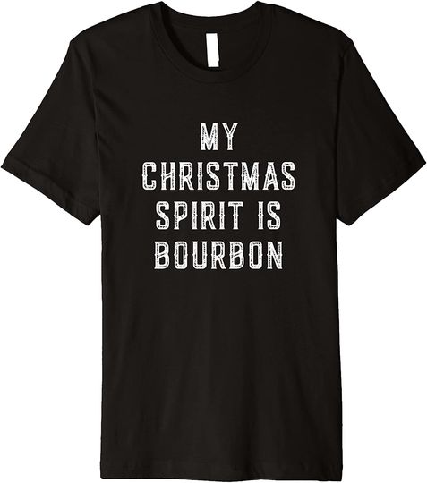 My Christmas Spirit Is Bourbon Drinking Premium T-Shirt