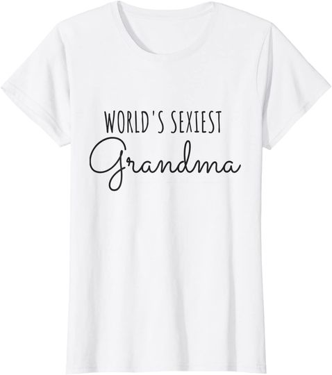 Womens World's Sexiest Grandma Funny For Sexy Hot Grannys T-Shirt