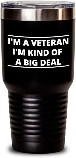 Veterans Day Tumbler - I'm a Veteran I'm Kind of A Big Deal, Funny Veteran Mug, Gift for Veteran, Military Mug Gift, Grandpa Mug
