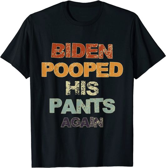 B.i.d.e.n Pooped His Pants Again T-Shirt