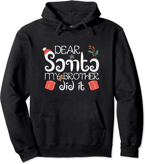 Dear Santa My Brother Did It December Christmas Family Pullover Hoodie