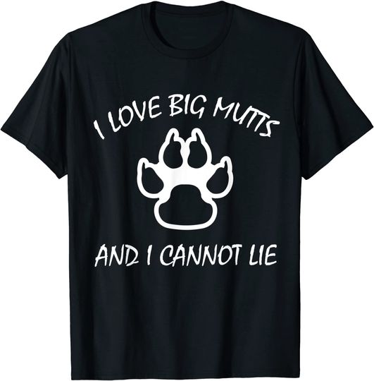 I Love Big Mutts and I Cannot Lie | Dog lover T-shirt