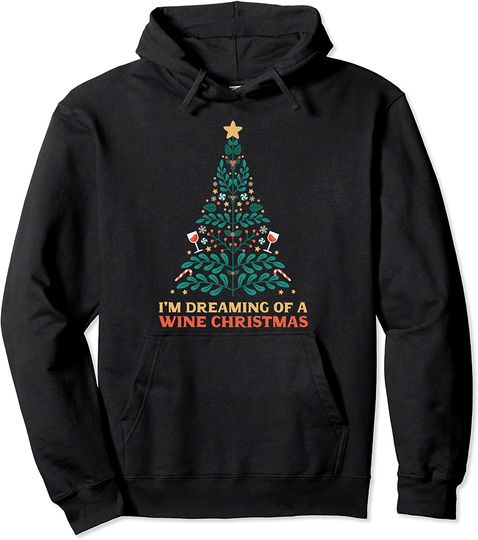 I'm Dreaming Of A Wine Christmas Drinking Xmas Drinks Pullover Hoodie