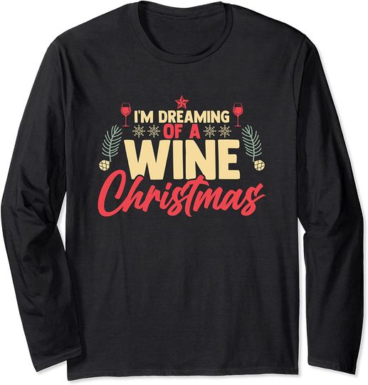 I'm Dreaming Of A Wine Christmas Long Sleeve