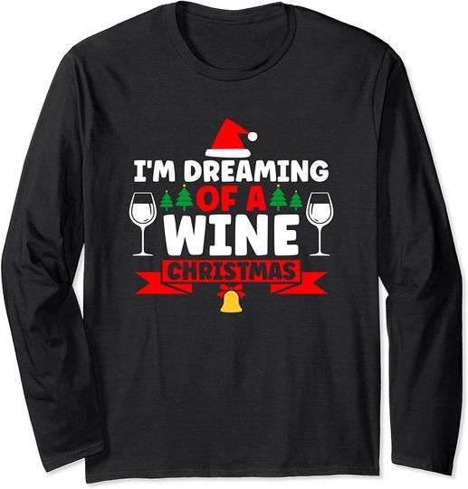 I'm Dreaming Of A Wine Christmas Long Sleeve