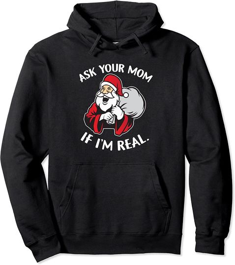 Santa Ask Your Mom if I'm Real Pullover Hoodie