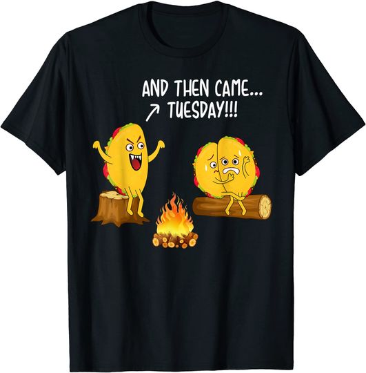 And Then Came Tuesday Taco Scary Campfire Story Gift T-Shirt