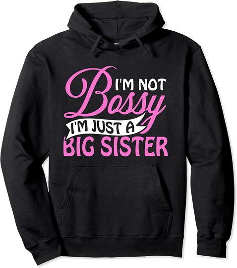 Sisters Hoodie I'm Not Bossy I'm Just A Big Sister