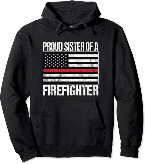 Sisters Hoodie Proud Sister of a Firefighter Fireman