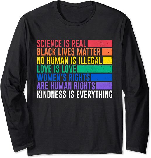 Science is Real Black Lives Matter Women Rights Kind Gift Long Sleeve