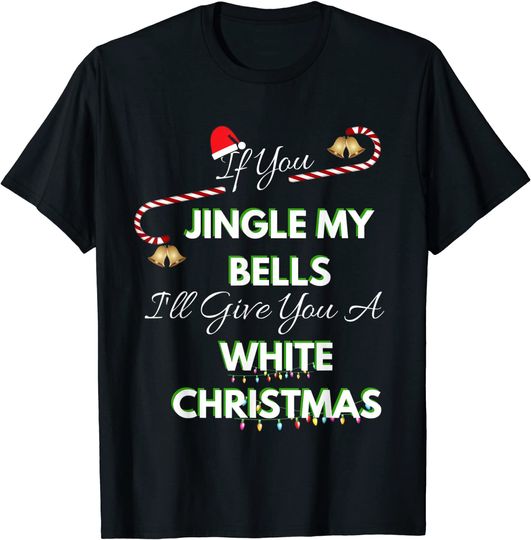 If You Jingle My Bells Funny White Christmas Pajama T-Shirt