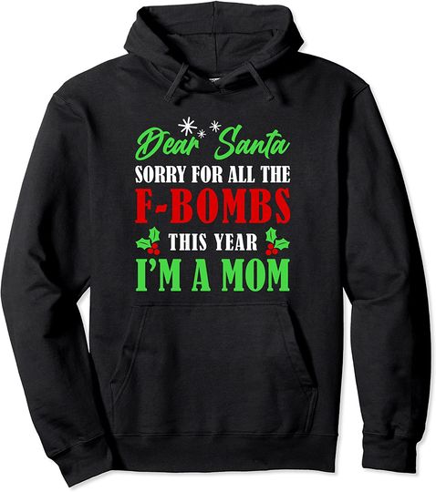 Dear Santa Sorry For The F Bombs Funny Christmas Mom Pullover Hoodie
